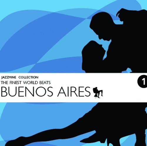 Jazzmine Presents: The Finest World Beats-Buenos Aires. Volume 1 Various Artists