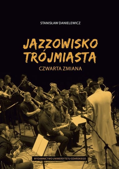 Jazzowisko Trójmiasta. Czwarta zmiana Danielewicz Stanisław