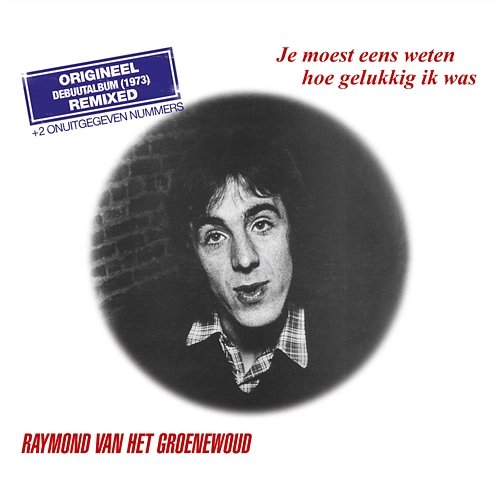 Je Moest Eens Weten Hoe Gelukkig Ik Was Raymond Van Het Groenewoud