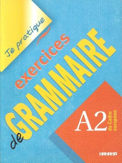 Je Pratique Exercices de Grammaire. Poziom A2 Beaulieu Christian