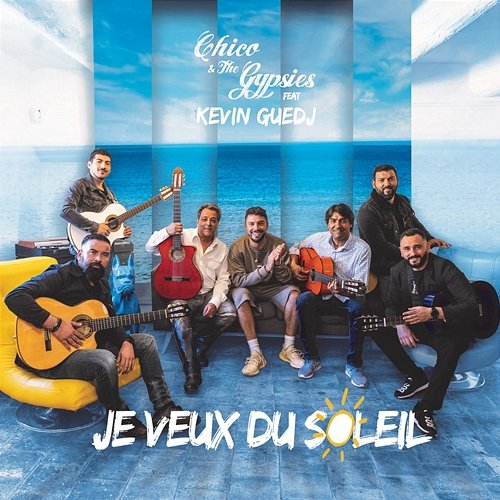 Je veux du soleil Chico & The Gypsies feat. Kevin Guedj