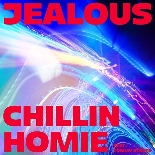 Jealous Chillin Homie feat. Tommy Strate