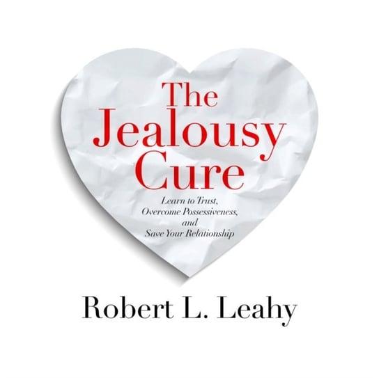 Jealousy Cure Leahy Robert L.