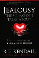 Jealousy--The Sin No One Talks about: How to Overcome Envy and Live a Life of Freedom Kendall R. T.