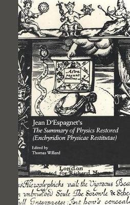 Jean D'Espagnet's The Summary of Physics Restored (Enchyridion Physicae Restitutae): The 1651 Translation with D'Espagnet's Arcanum (1650) Taylor & Francis Inc
