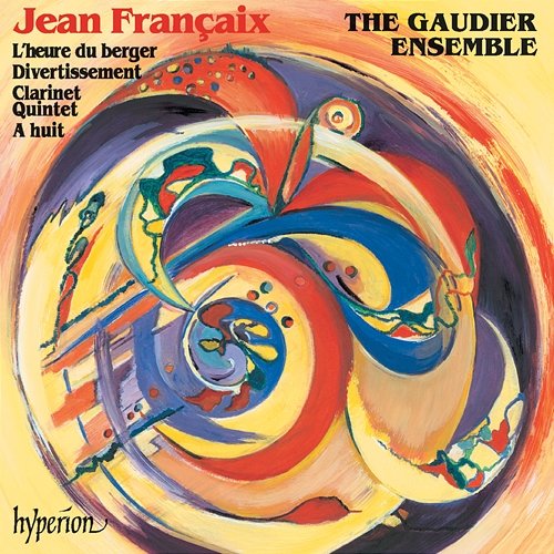 Jean Françaix: L'heure du berger, Divertissement, Clarinet Quintet & À huit The Gaudier Ensemble