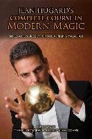 Jean Hugard's Complete Course in Modern Magic: Skills and Sorcery for the Aspiring Magician Hugard Jean