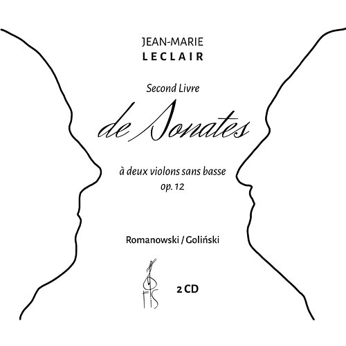 Jean-Marie Leclair: Second Livre de Sonates á deux violons sans basse op. 12 Jan Romanowski, Aureliusz Goliński