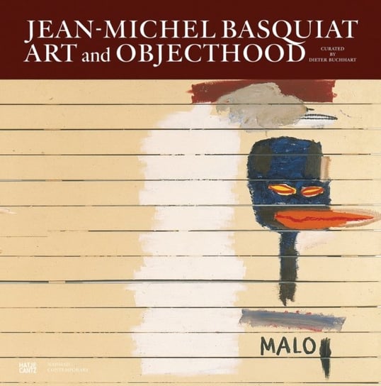 Jean-Michel Basquiat: Art and Objecthood Dieter Buchhart