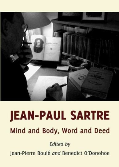 Jean-Paul Sartre: Mind and Body, Word and Deed Opracowanie zbiorowe