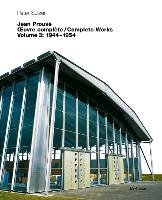 Jean Prouvé Oevre complete / Complete Works 3. 1944 - 1954 Sulzer Peter