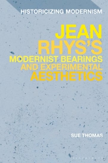 Jean Rhyss Modernist Bearings and Experimental Aesthetics Opracowanie zbiorowe