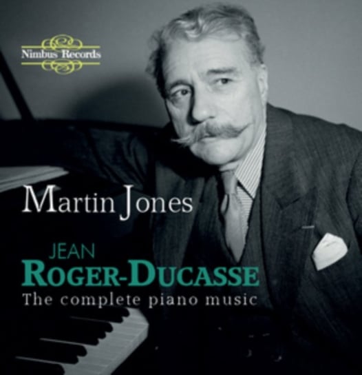 Jean Roger-Ducasse: The Complete Piano Music Jones Martin