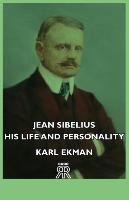 Jean Sibelius - His Life and Personality Ekman Karl