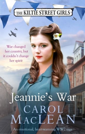 Jeannies War: An emotional, heartwarming WW2 saga Carol MacLean