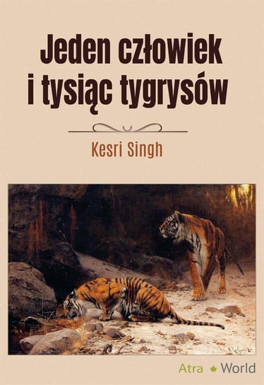Jeden człowiek i tysiąc tygrysów Kesri Singh