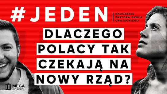 #Jeden - dlaczego Polacy tak czekają na nowy rząd? Pastor Paweł Chojecki, Nauczanie, 2023.12.10 - Idź Pod Prąd Nowości - podcast Opracowanie zbiorowe