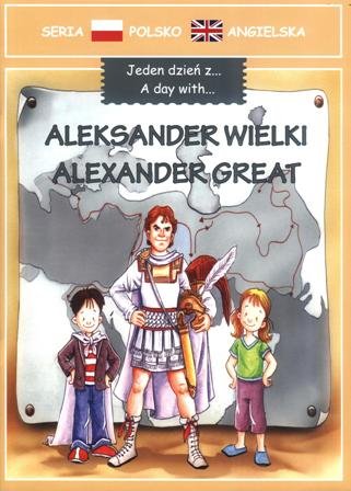 Jeden dzień z... Aleksander Wielki Opracowanie zbiorowe