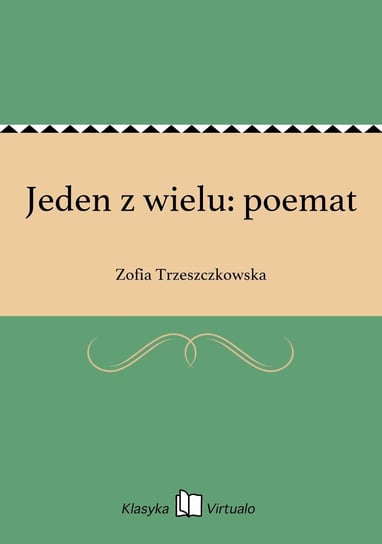 Jeden z wielu: poemat Trzeszczkowska Zofia
