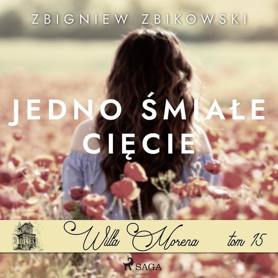 Jedno śmiałe cięcie. Willa Morena. Tom 15 Zbikowski Zbigniew