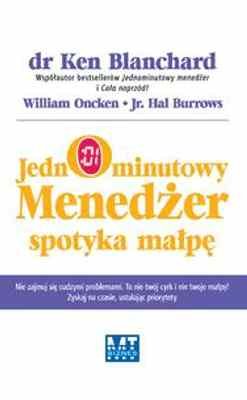 Jednominutowy menedżer spotyka małpę Blanchard Ken, Oncken William, Burrows Hal