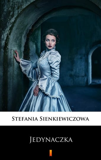 Jedynaczka - ebook mobi Sienkiewiczowa Stefania