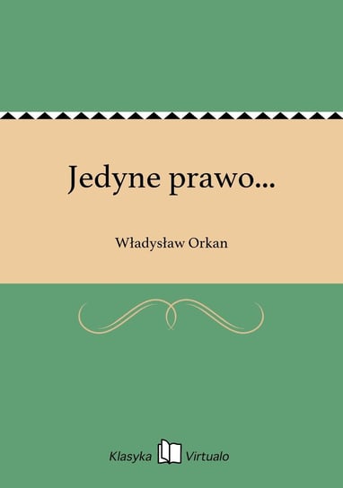 Jedyne prawo... Orkan Władysław