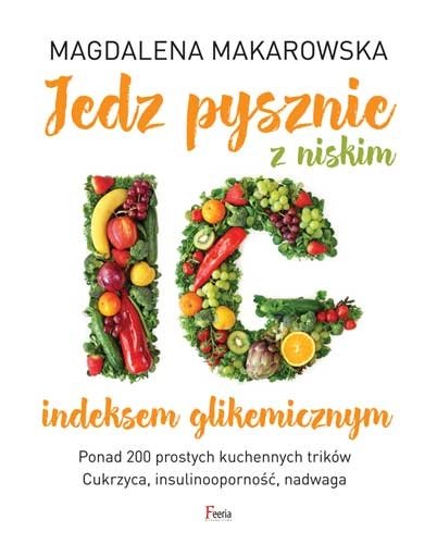 Jedz pysznie z niskim indeksem glikemicznym Makarowska Magdalena