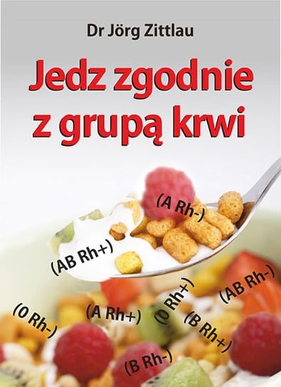 Jedz zgodnie z grupą krwi Zittlau Jorg