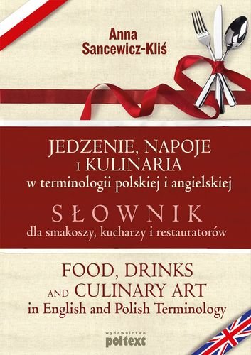 Jedzenie, napoje i kulinaria w terminologii polskiej i angielskiej Sancewicz-Kliś Anna