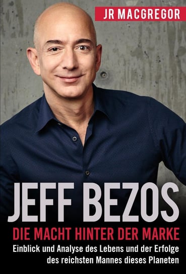 Jeff Bezos: Die Macht hinter der Marke JR MacGregor