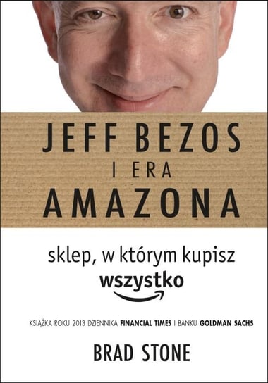 Jeff Bezos i era Amazona. Sklep, w którym kupisz wszystko Stone Brad
