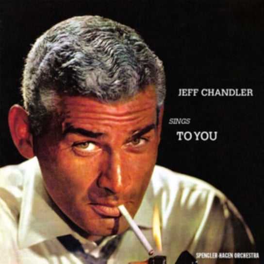 Jeff Chandler Sings To You Chandler Jeff