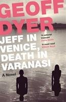 Jeff in Venice, Death in Varanasi Dyer Geoff
