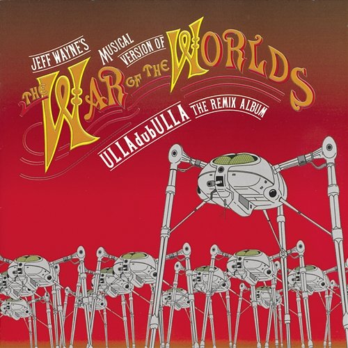 Jeff Wayne's Musical Version of The War of the Worlds: ULLAdubULLA - The Remix Album Jeff Wayne