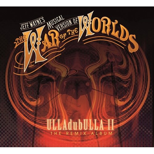 Jeff Wayne's Musical Version of The War of The Worlds: ULLAdubULLA - The Remix Album Vol II Jeff Wayne