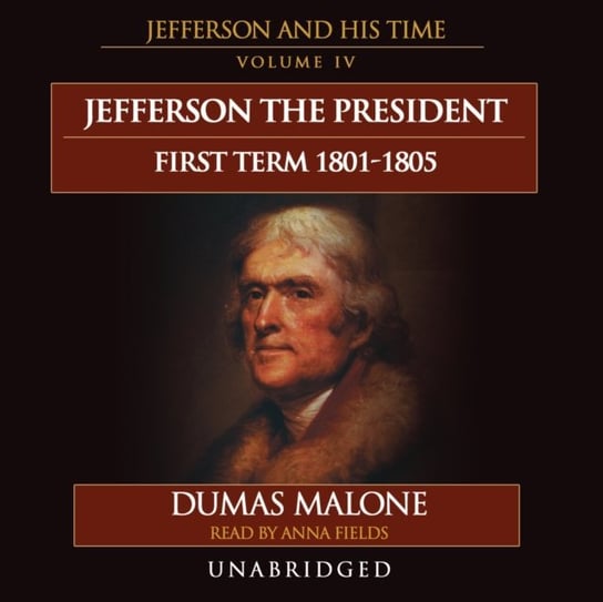 Jefferson the President: First Term, 1801-1805 - audiobook Malone Dumas