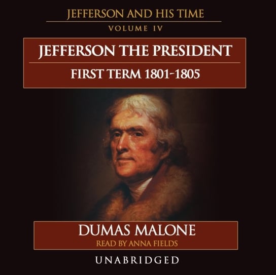 Jefferson the President: First Term, 1801-1805 Malone Dumas