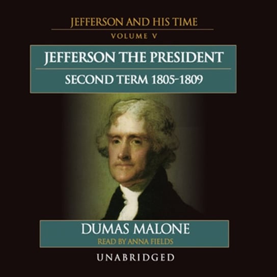 Jefferson the President: Second Term, 1805-1809 Malone Dumas