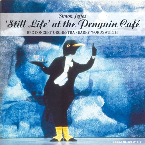 Jeffes: "Still Life" at the Penguin Café; Four Pieces for Orchestra BBC Concert Orchestra, Barry Wordsworth
