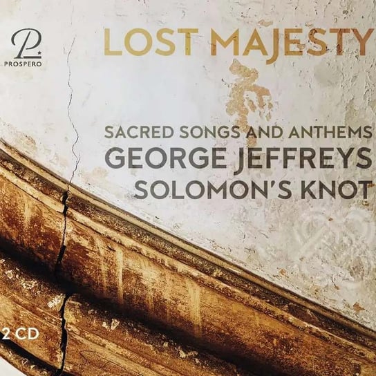 Jeffreys: Lost Majesty: Sacred Songs and Anthems Solomon's Knot Ensemble
