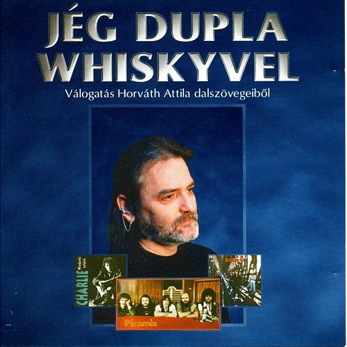 Jég dupla whiskyvel Válogatás Hor��áth Attila összegyűjtött dalszövegeiből Various Artists