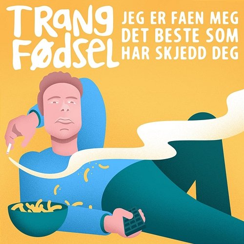 Jeg er faen meg det beste som har skjedd deg Trang Fødsel