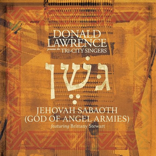 Jehovah Sabaoth (God of Angel Armies) [Edit] Donald Lawrence & The Tri-City Singers feat. Brittany Stewart