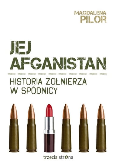 Jej Afganistan. Historia żołnierza w spódnicy Pilor Magdalena