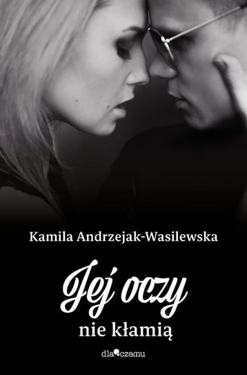 Jej oczy nie kłamią Andrzejak-Wasilewska Kamila