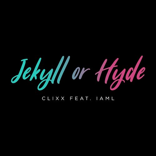 Jekyll Or Hyde CliXX feat. I Am L