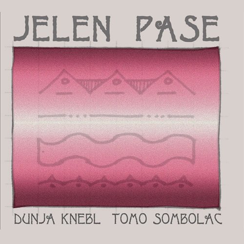 Jelen Pase Dunja Knebl, Tomo Sombolac