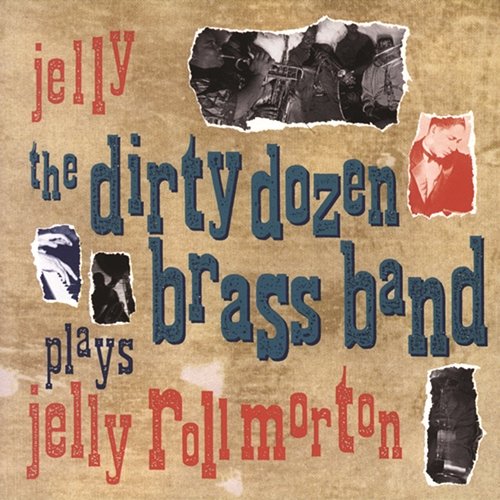 Jelly (The Dirty Dozen Brass Band Plays Jelly Roll Morton) The Dirty Dozen Brass Band