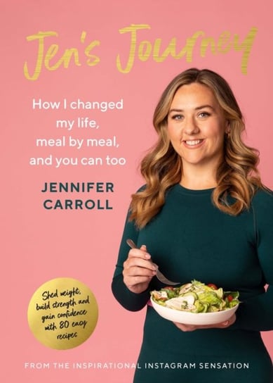 Jen's Journey: How I changed my life, meal by meal, and you can too Carroll Jennifer